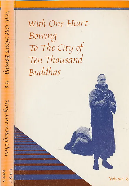 With One Heart Bowing To The City of Ten Thousand Buddhas. Volume 6