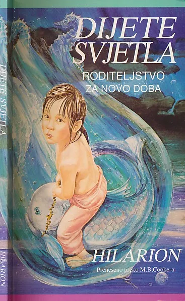 Dijete svjetla : roditeljstvo za novo doba