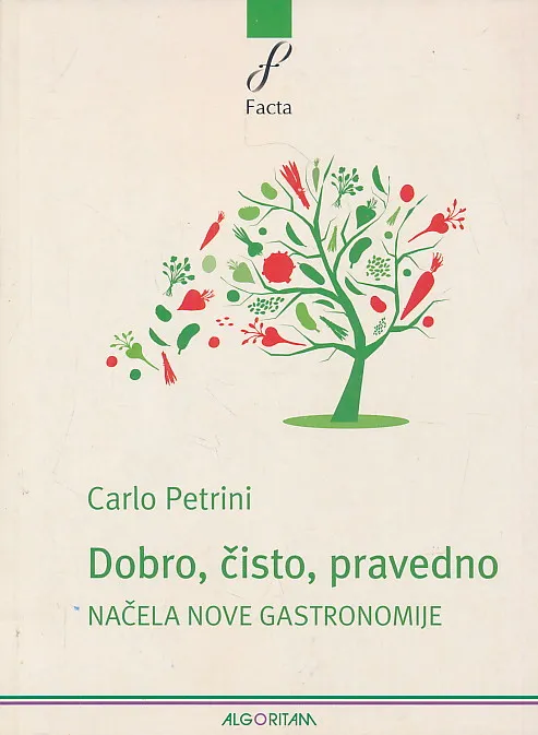 Dobro, čisto, pravedno : načela nove gastronomije