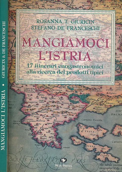 Mangiamoci l Istria. 17 itinerari enogastronomici alla ricerca dei prodotti tipici