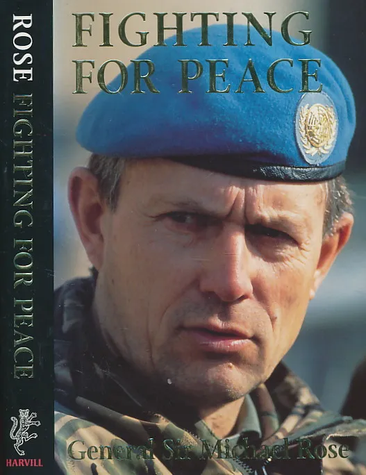 Fighting for Peace: Bosnia 1994 by Michael Rose