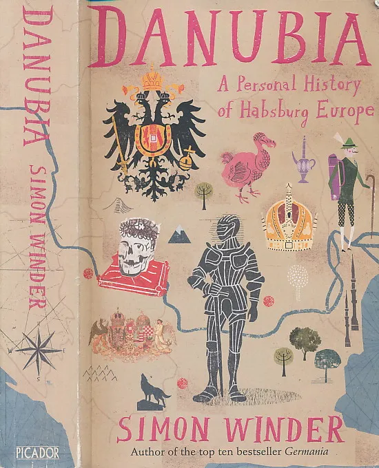 Danubia: A Personal History of Habsburg Europe