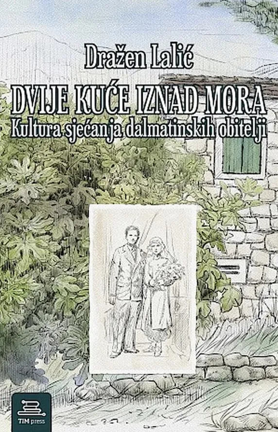 Dvije kuće iznad mora : kultura sjećanja dalmatinskih obitelji