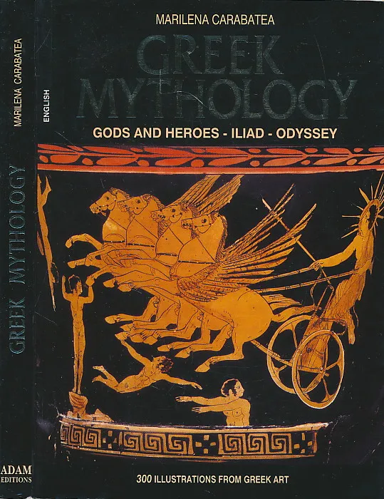 Greek Mythology: Gods and Heroes - Iliad - Odyssey