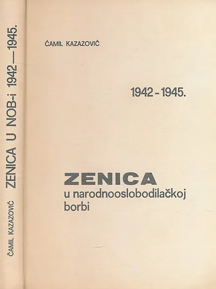 Zenica u narodooslobodilačkoj borbi 1942 - 1945.