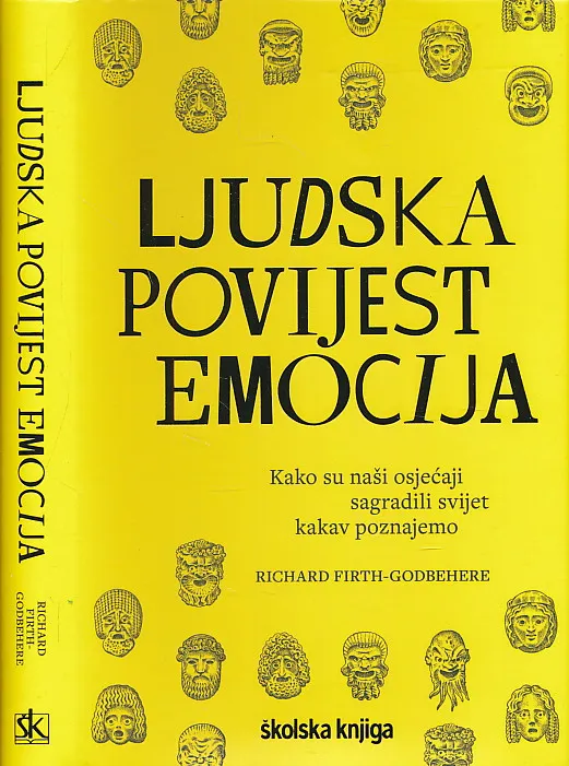 Ljudska povijest emocija - Kako su naši osjećaji sagradili svijet kakav poznajemo.
