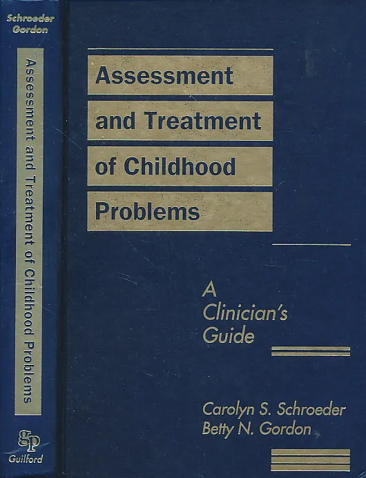 Assessment and Treatment of Childhood Problems: A Clinician s Guide