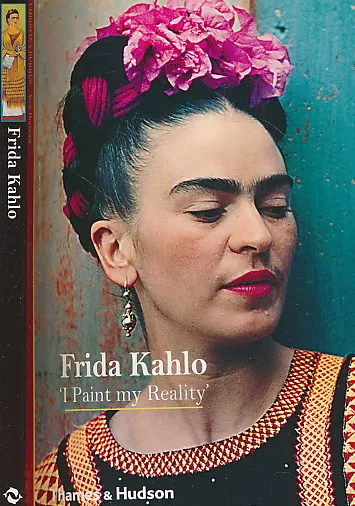 Frida Kahlo : I Paint my Reality