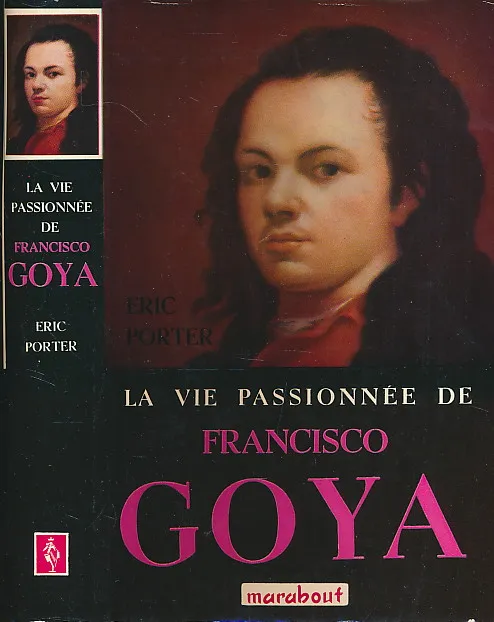 LA VIE PASSIONNEE DE FRANCISCO GOYA