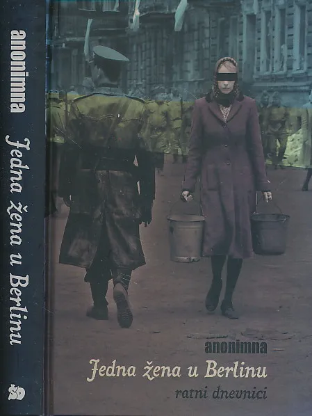 Jedna žena u Berlinu dnevnički zapisi od 20. travnja do 22. lipnja 1945.