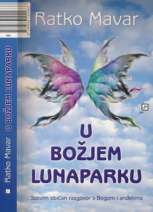 U Božjem lunaparku : Sasvim običan razgovor s Bogom i anđelima