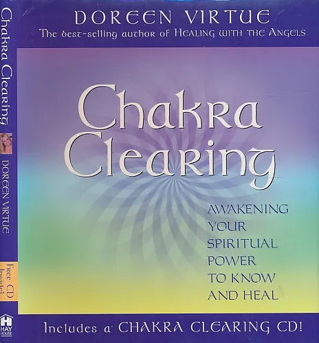Chakra Clearing: Awakening your Spiritual Power to Know and Heal