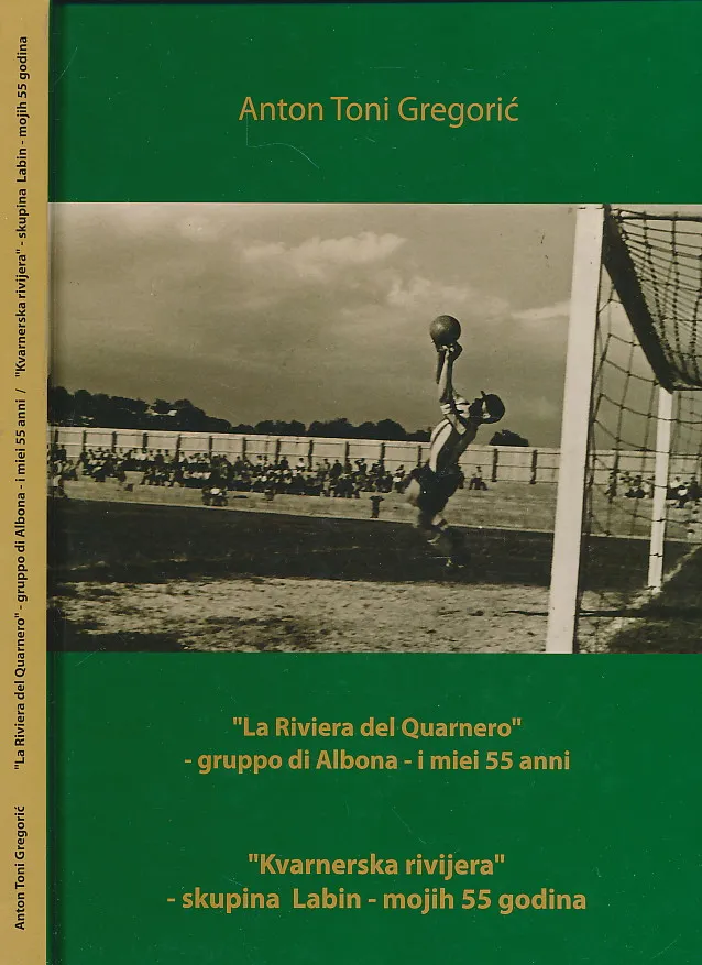 Kvarnerska rivijera - skupina Labin - mojih 55 godina=La Riviera del Quarnero - gruppo di Albona - i miei 55 anni