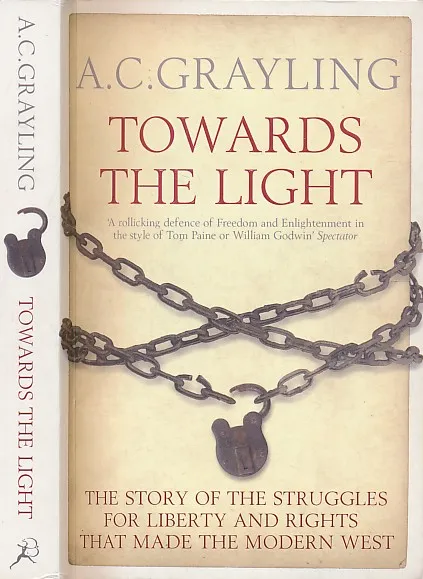 Towards the Light : The Story of the Struggles for Liberty and Rights that Made the Modern West