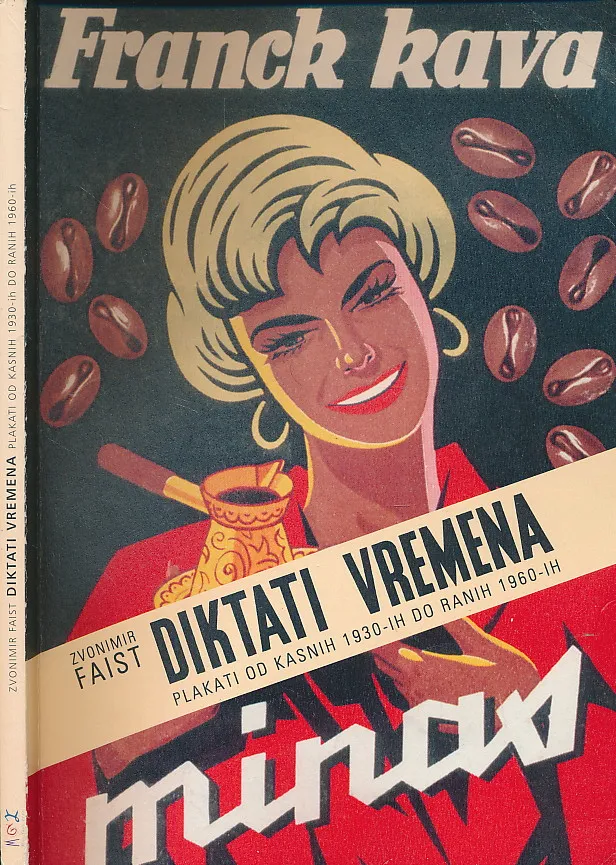 Diktati vremena : plakati od kasnih 1930-ih do ranih 1960-ih