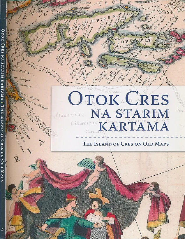 Otok Cres na starim kartama=The Island of Cres on Old Maps