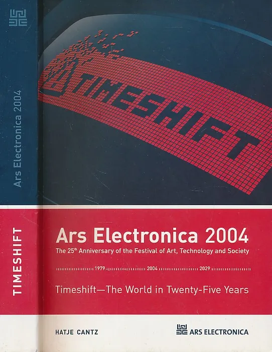 Timeshift - Die Welt in 25 Jahren. 25 Jahre Ars Electronica 2004