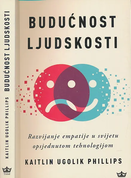 Budućnost ljudskosti : razvijanje empatije u svijetu opsjednutom tehnologijom