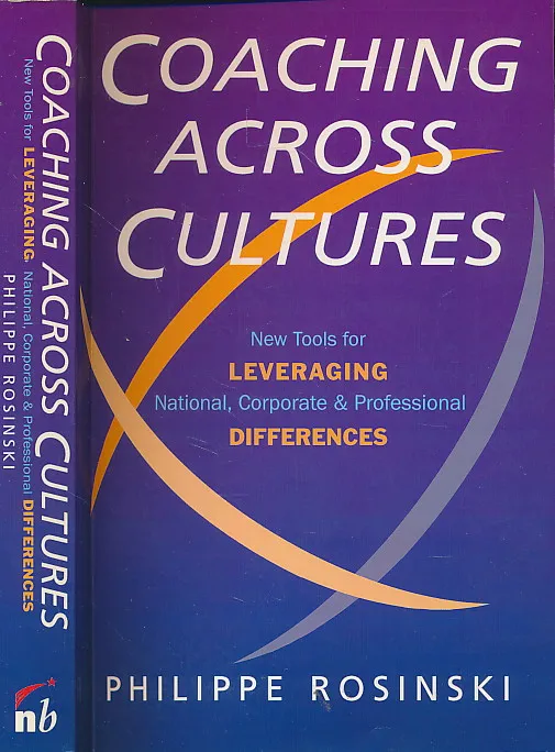 Coaching Across Cultures: New Tools for Levereging National, Corperate and Professional Differences