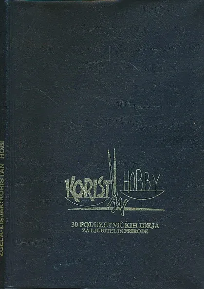 Koristan hobi : 30 poduzetničkih ideja za ljubitelje prirode