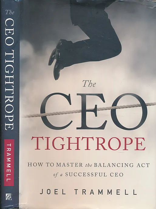 The CEO Tightrope: How to Master the Balancing Act of a Successful CEO