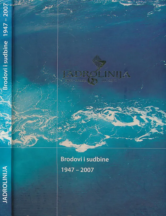 Jadrolinija: brodovi i sudbine 1947-2007