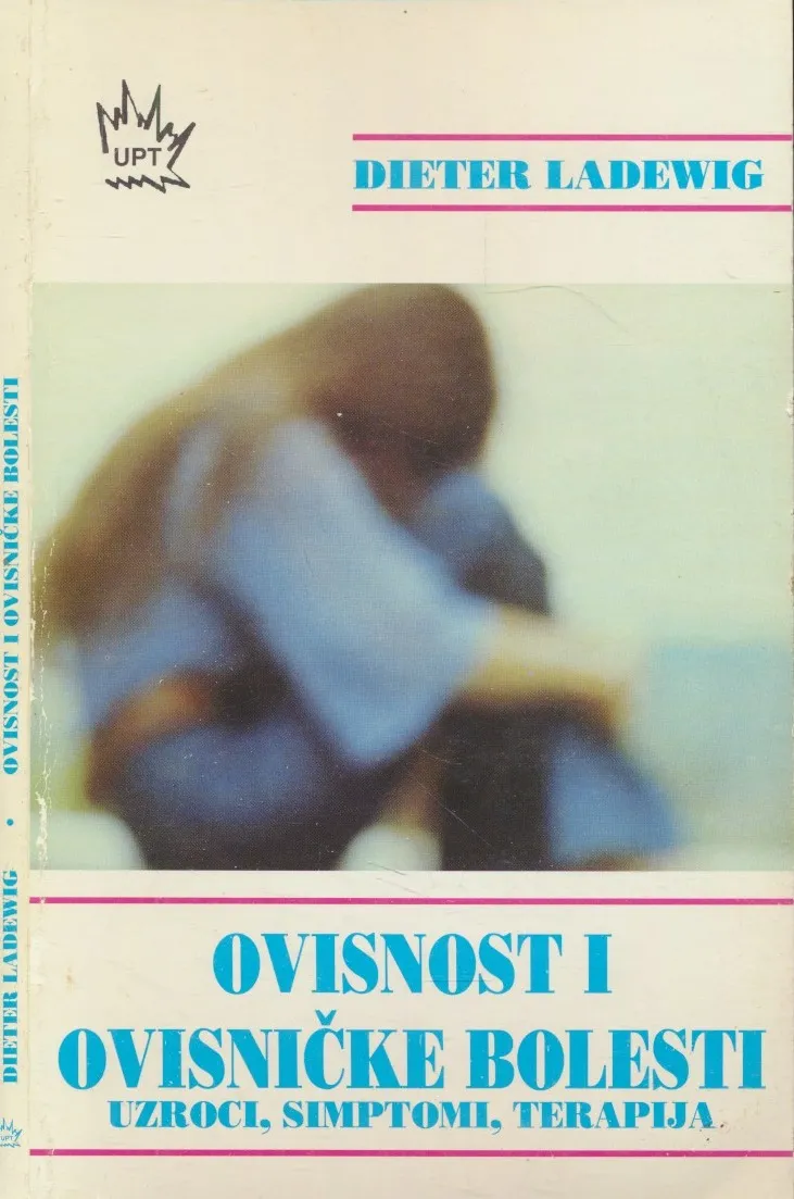 Ovisnost i ovisničke bolesti : uzroci, simptomi, terapija