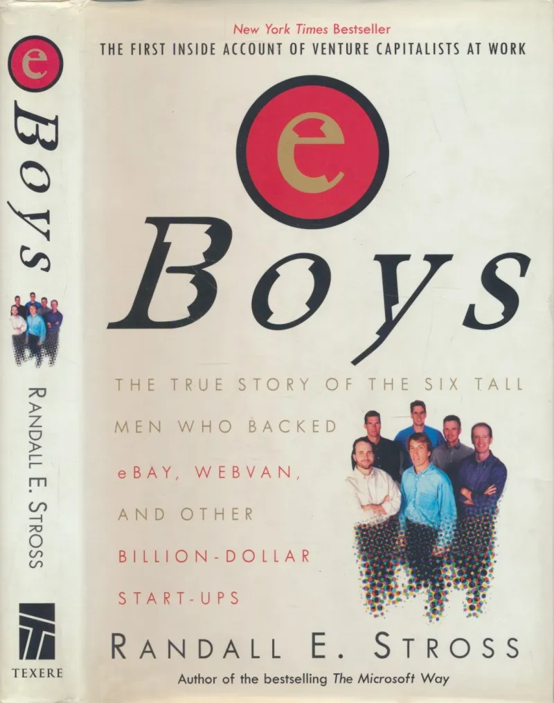 E Boys : The First Inside Account of Venture Capitalists at Work