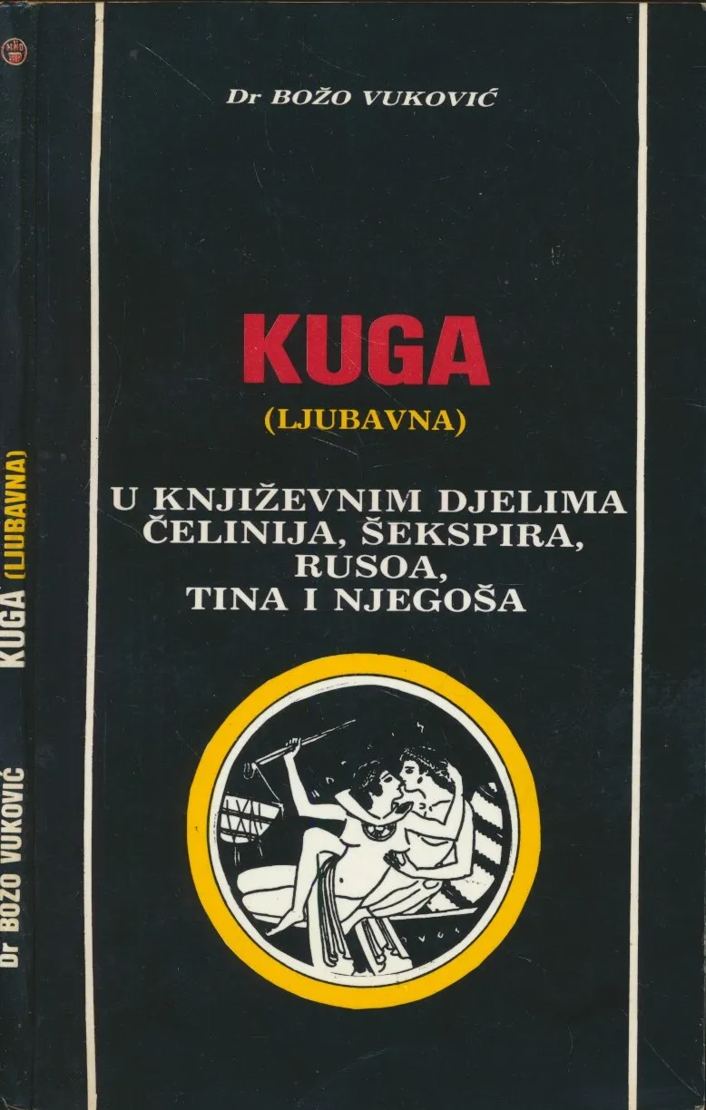 Kuga (ljubavna) : u književnim djelima Čelinija, Šekspira, Rusoa, Tina i Njegoša