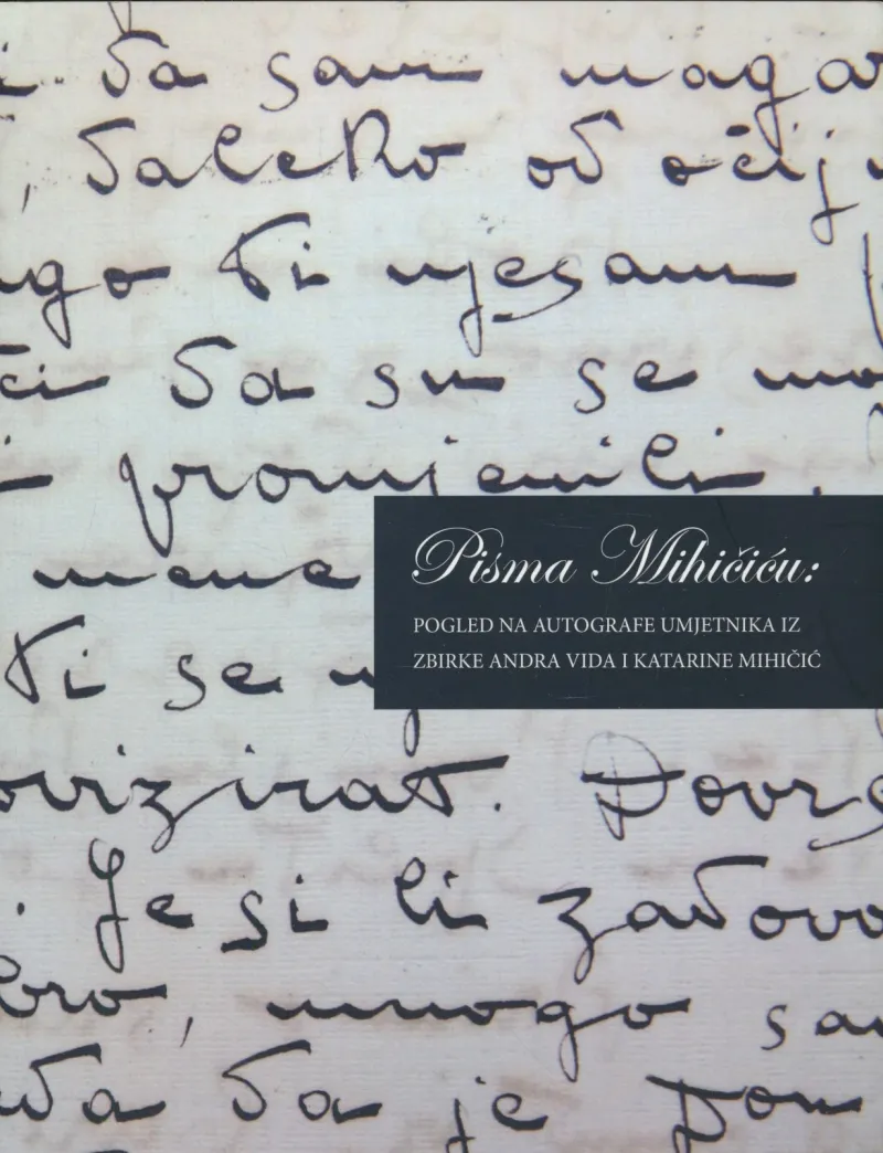 Pisma Mihičiću : pogled na autografe umjetnika iz zbirke Andra Vida i Katarine Mihičić, [Lošinjski muzej, Palača Fritzi, 30. svibnja - 1. rujna 2019.]
