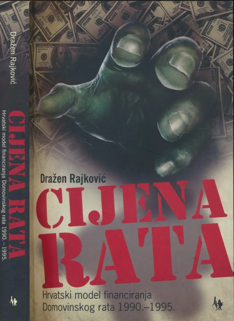 Cijena rata : hrvatski model financiranja Domovinskog rata 1990.-1995.