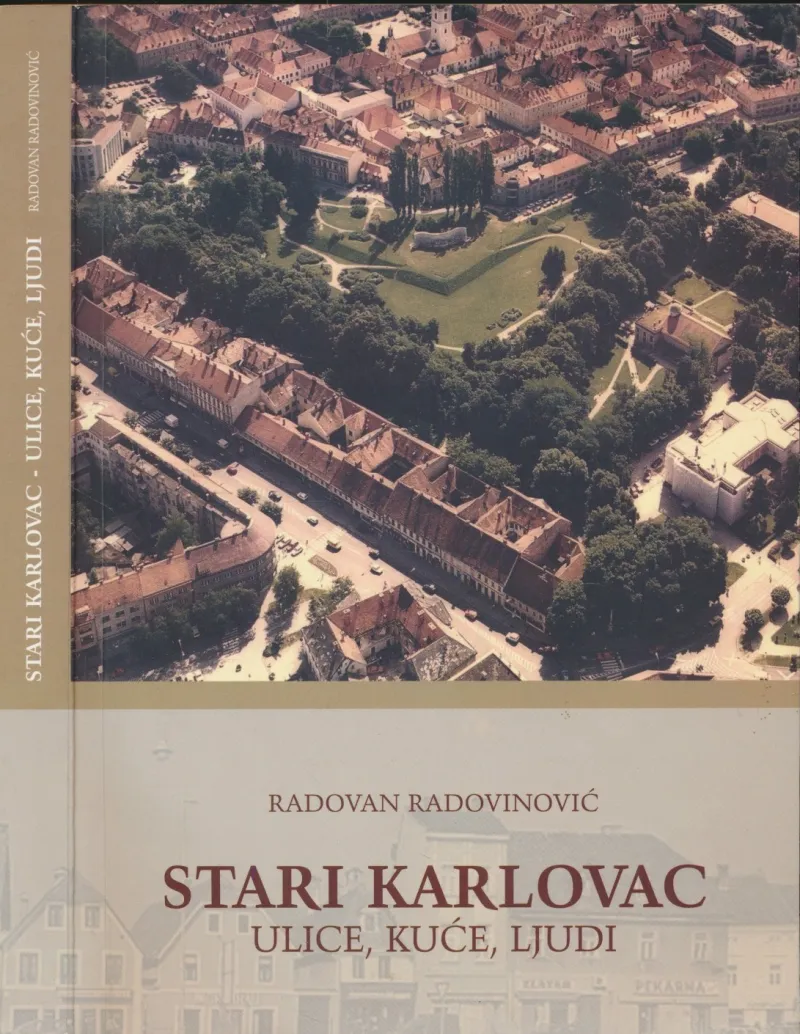 Stari Karlovac : ulice, kuće, ljudi