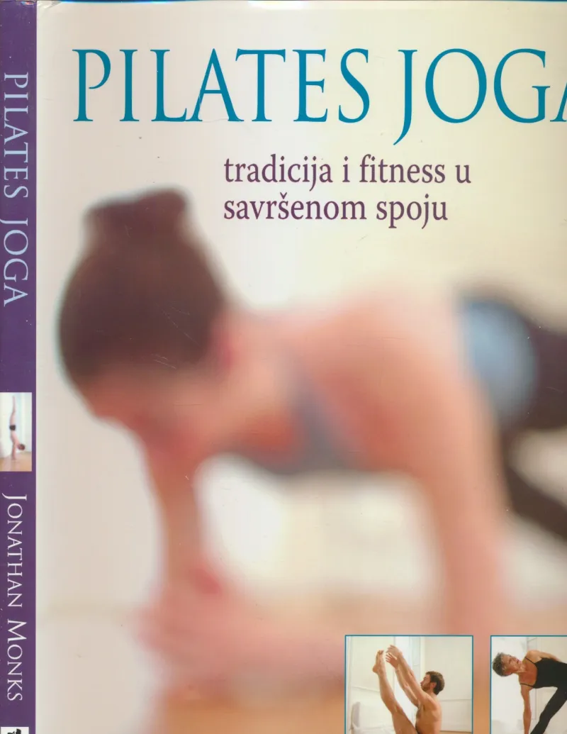 Pilates joga : tradicija i fitnes u savršenom spoju