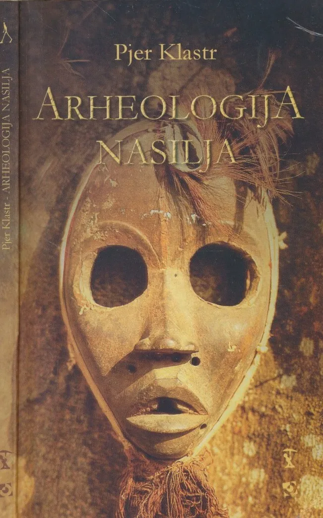 Arheologija nasilja : rat u primitivnim društvima