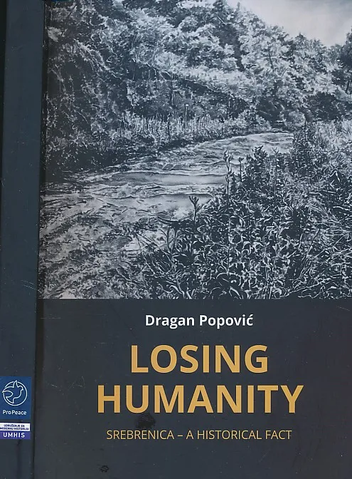Losing Humanity - Srebrenica - a historical fact