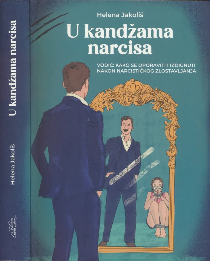 U kandžama narcisa : vodič: kako se oporaviti i izdignuti nakon narcističkog zlostavljanja