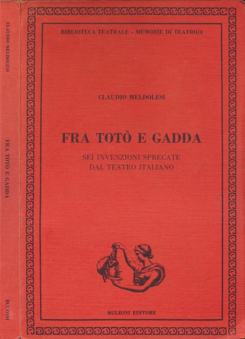 Fra Toto' e Gadda - Sei invenzioni sprecate dal teatro italiano