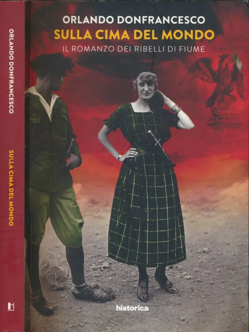 Sulla cima del mondo. Il romanzo dei ribelli di Fiume