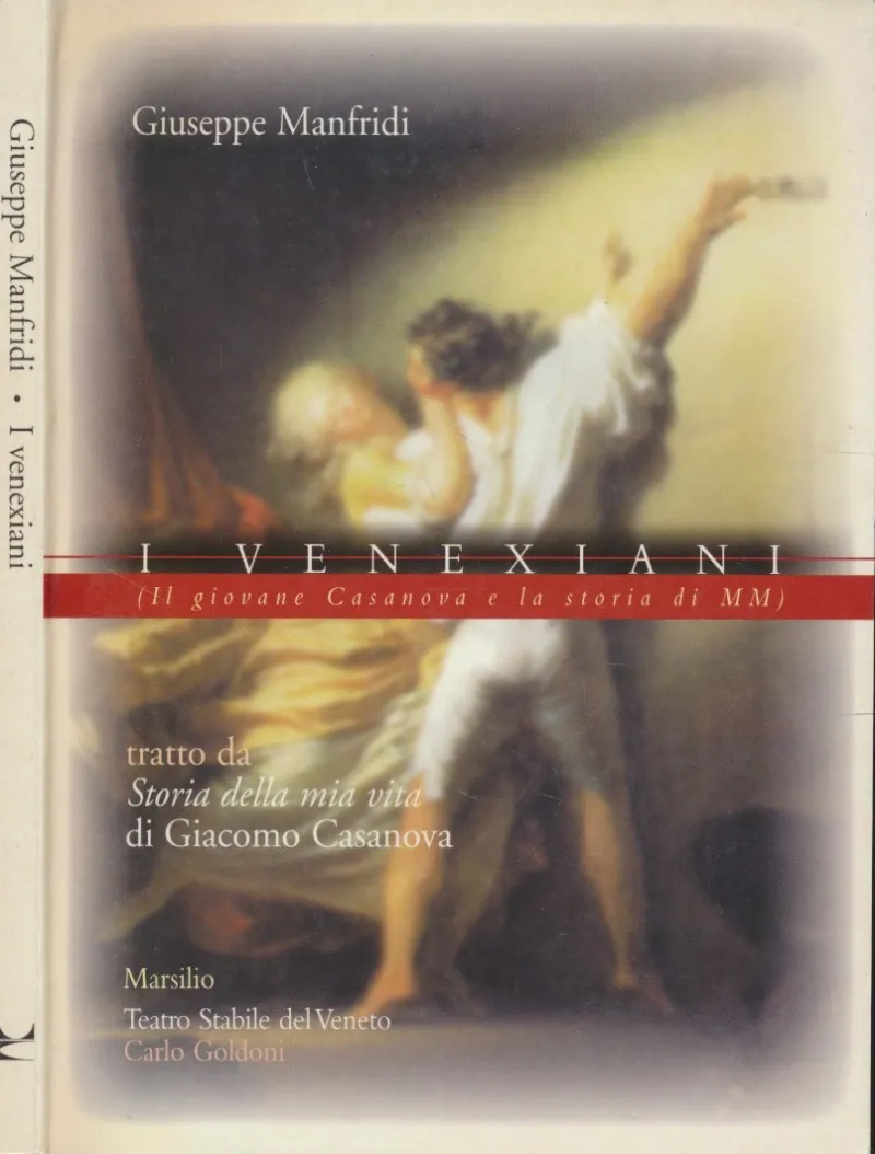 I Venexiani. (Il giovane Casanova e la storia di MM). Tratto da Storia della mia vita di Giacomo Casanova