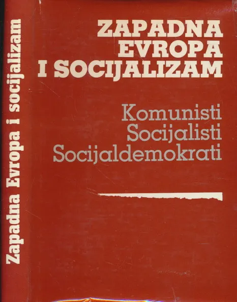 Zapadna Evropa i socijalizam : komunisti, socijalisti, socijaldemokrati