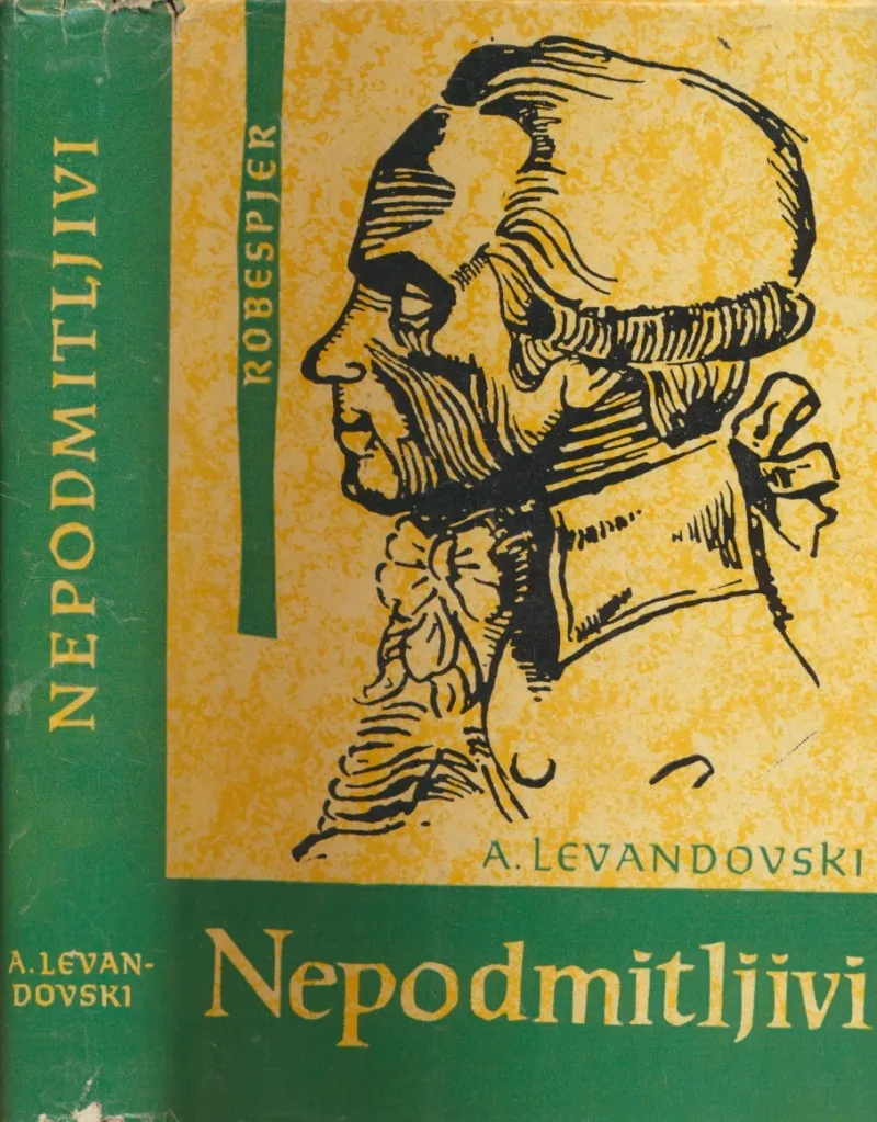 Nepodmitljivi : romansirana biografija Robespjera