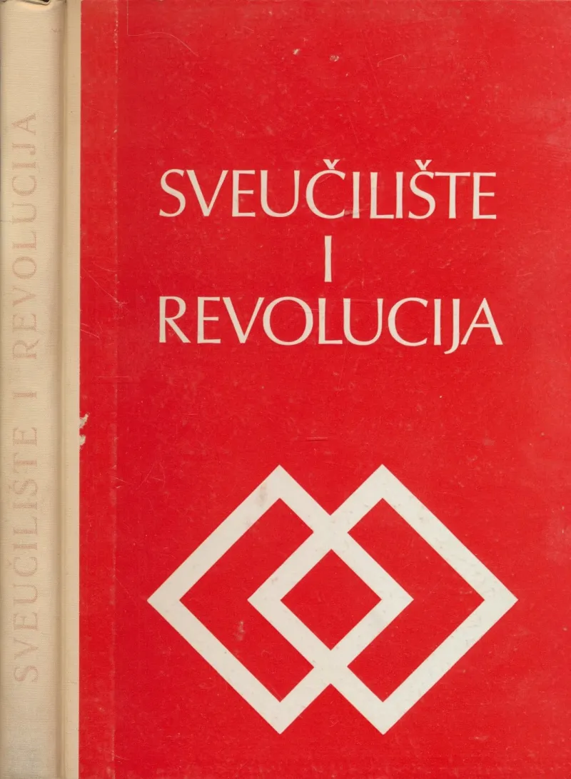 Sveučilište i revolucija : uz proslavu 50-godišnjice KPJ, SKOJ-a i revolucionarnih sindikata