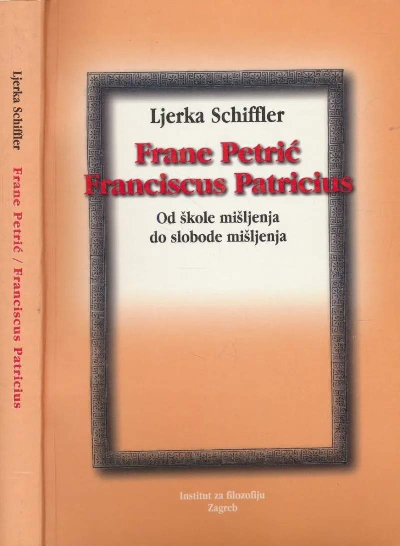 Frane Petrić = Franciscus Patricius : od škole mišljenja do slobode mišljenja