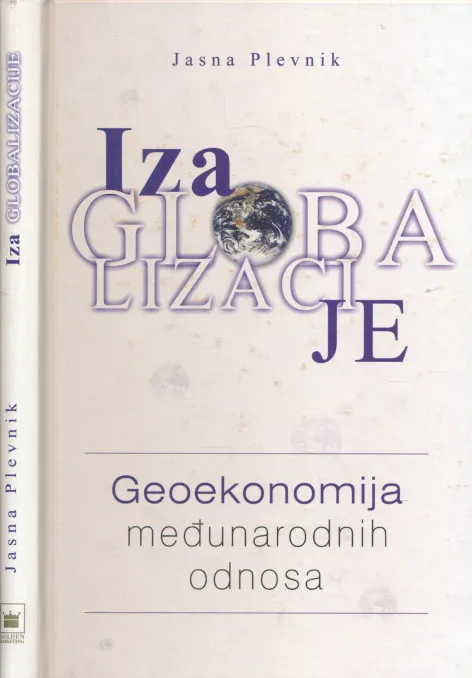 Iza globalizacije : geoekonomija međunarodnih odnosa