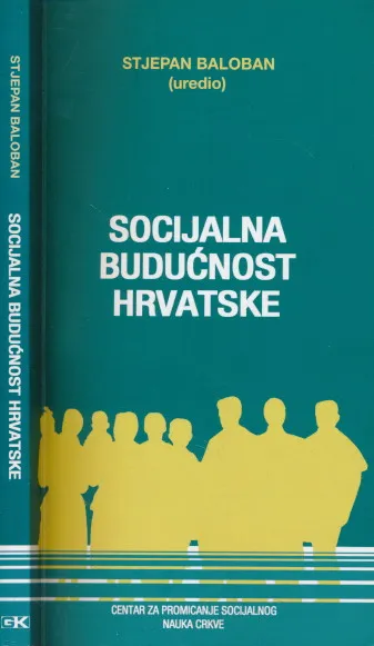 Socijalna budućnost Hrvatske: kršćani, nacija, politika, Europa