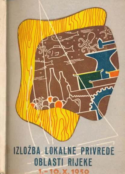 Katalog izložbe lokalne privrede Oblasti Rijeke 1.-10. 10. 1950.