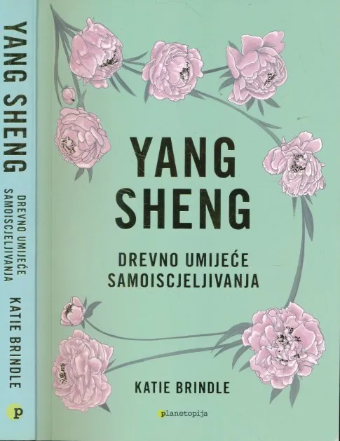 Yang sheng : drevno umijeće samoiscjeljivanja