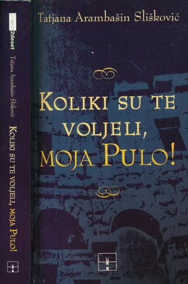 Koliki su te voljeli, moja Pulo!