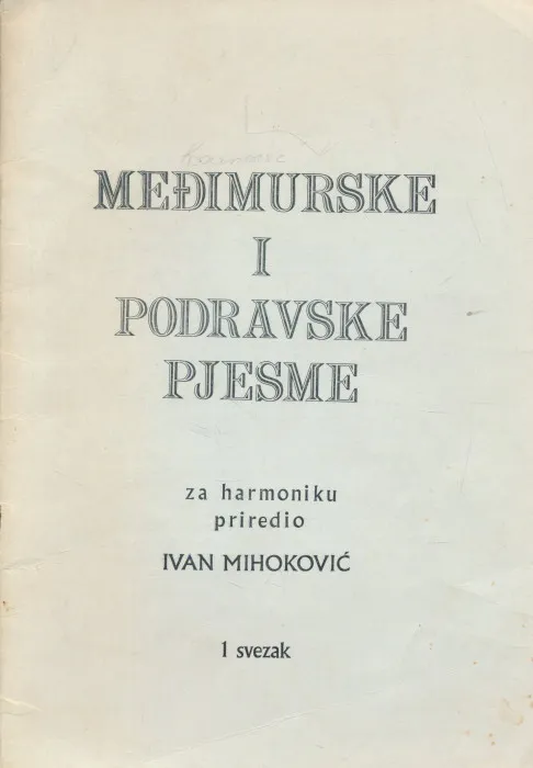 Međimurske i podravske pjesme za harmoniku priredio Ivan Mihoković