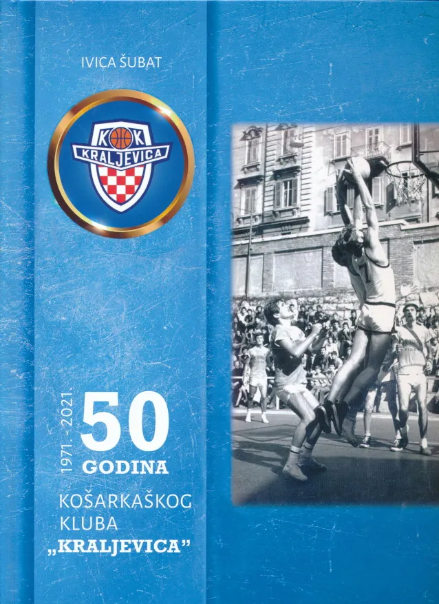 50 godina Košarkačkog kluba Kraljevica 1971 - 2021